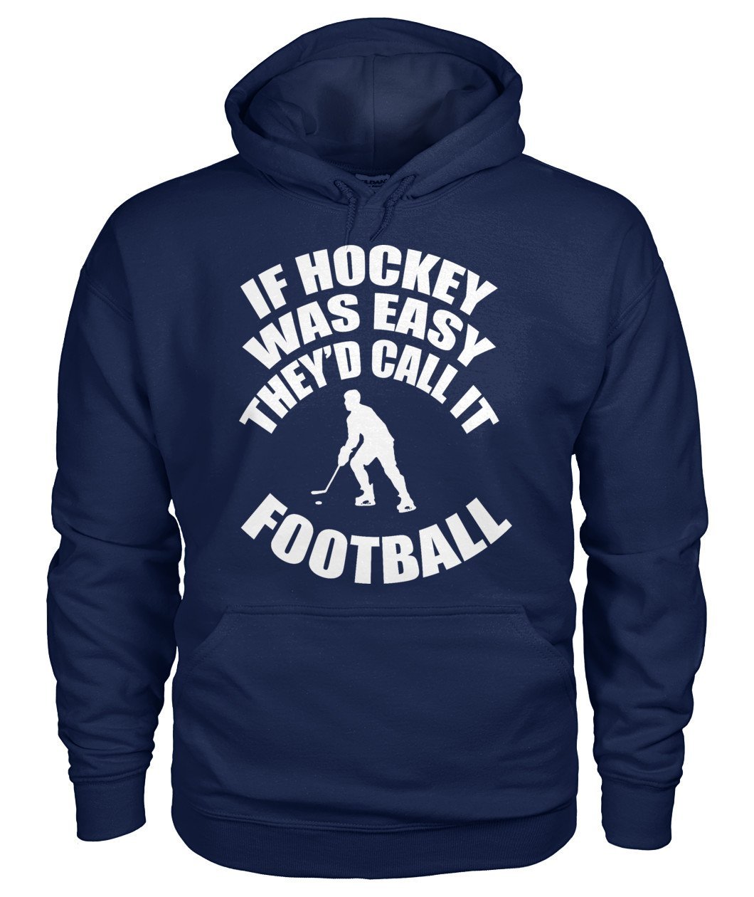 If it Was Easy They'd Call It Football Gildan Hoodie - TeePerfect