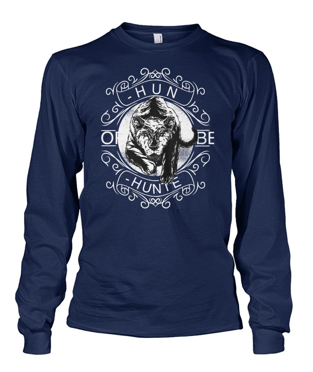 Hunt or Be Hunted Unisex Long Sleeve - TeePerfect