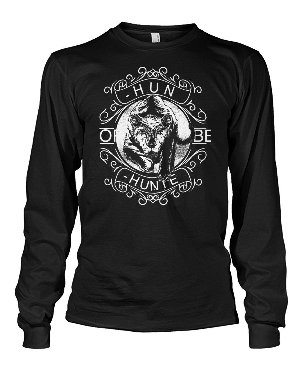 Hunt or Be Hunted Unisex Long Sleeve - TeePerfect