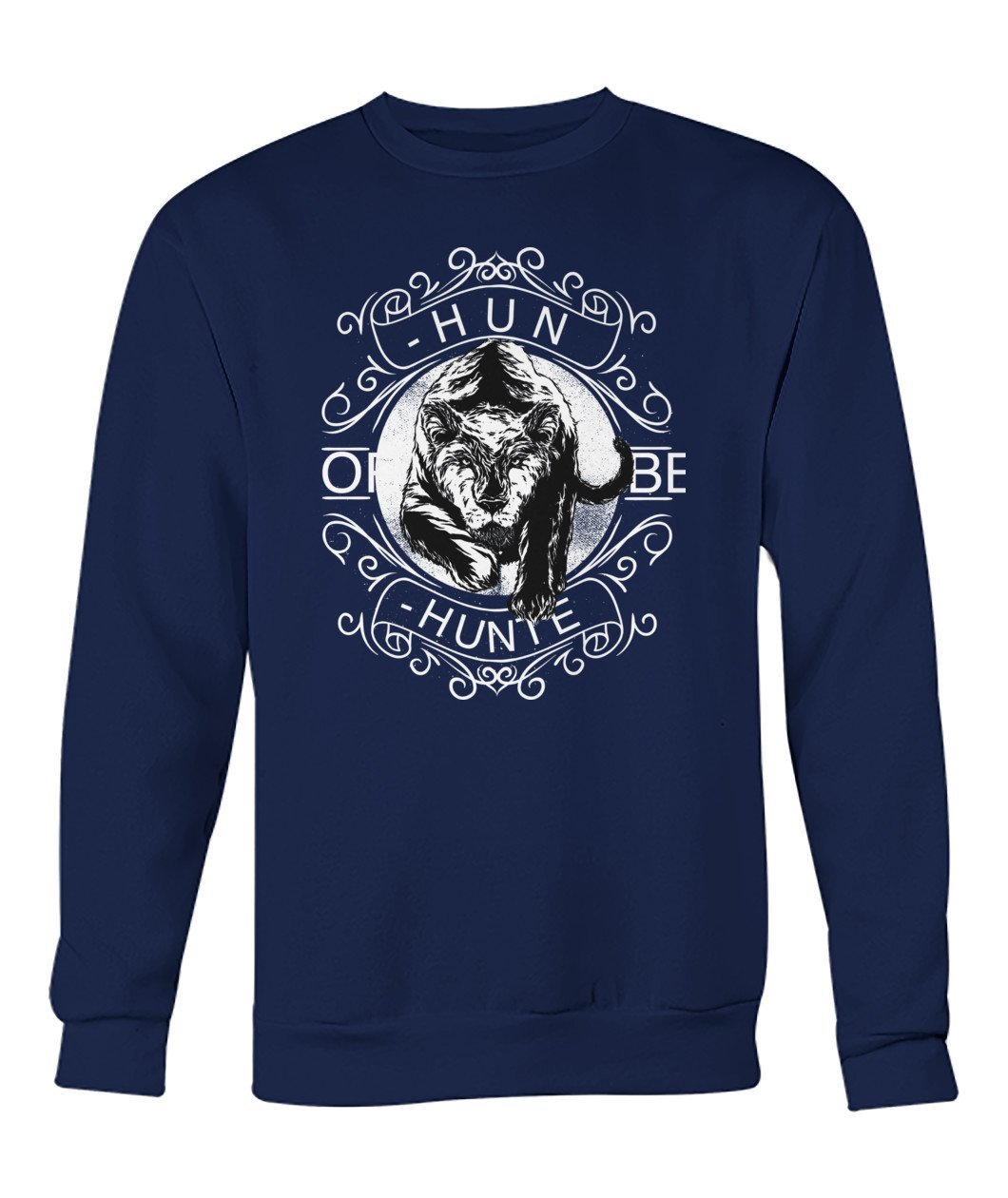 Hunt or Be Hunted Crew Neck Sweatshirt - TeePerfect
