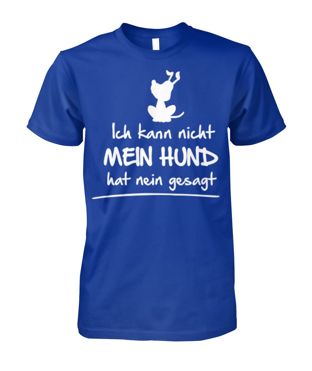 kann nicht hund hat nein gesagt Unisex Cotton Tee - TeePerfect