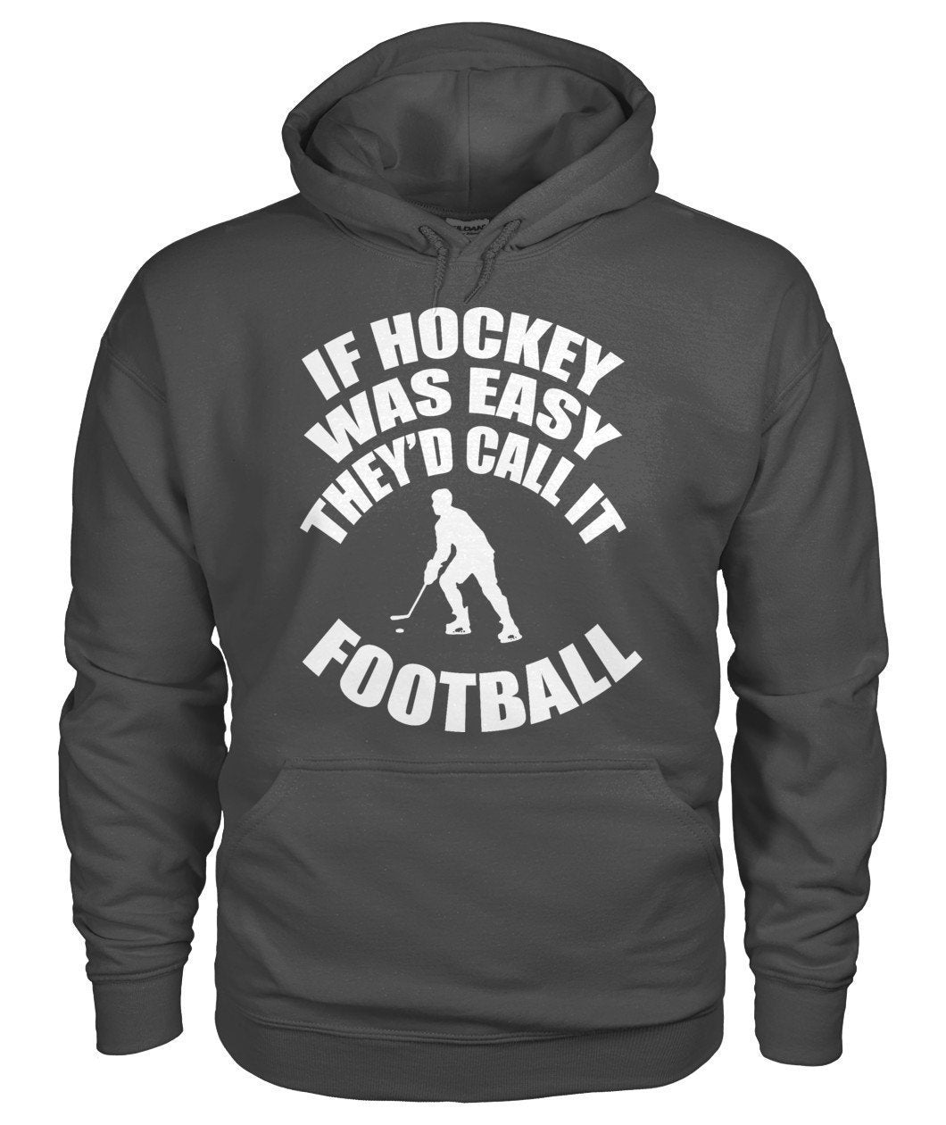 If it Was Easy They'd Call It Football Gildan Hoodie - TeePerfect