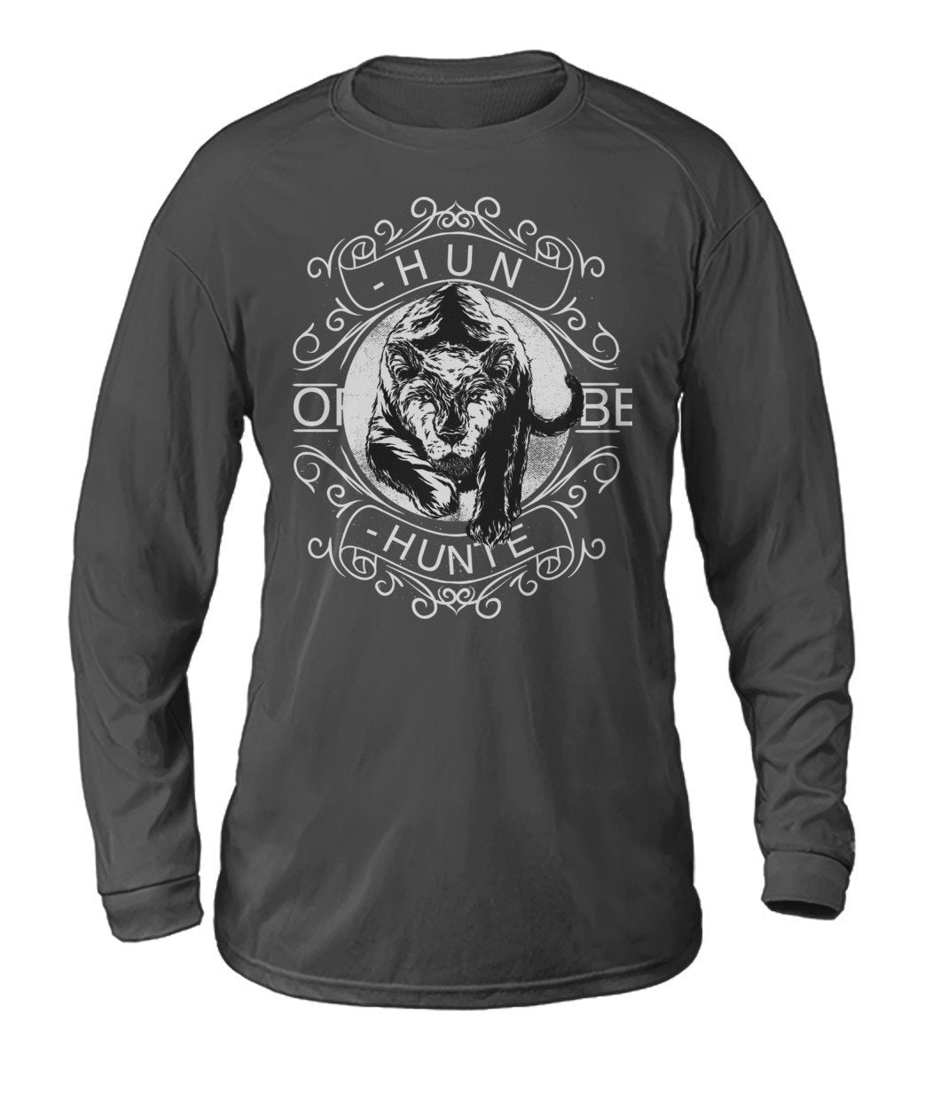 Hunt or Be Hunted Dry Sport Long-Sleeve - TeePerfect