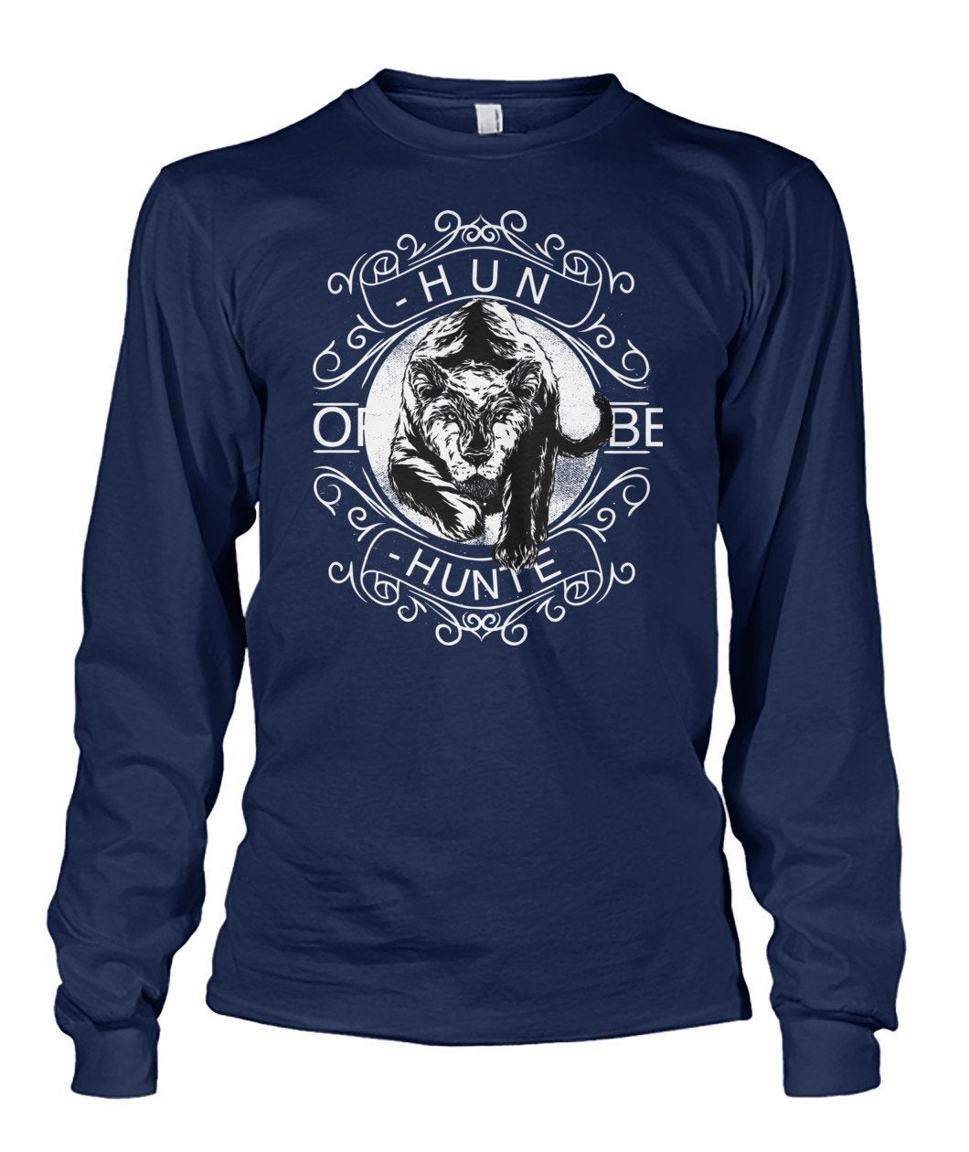 Hunt or Be Hunted Unisex Long Sleeve - TeePerfect 