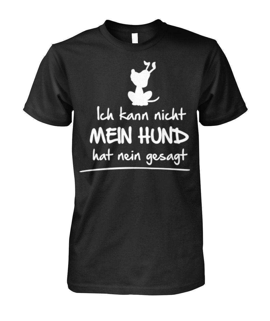 kann nicht hund hat nein gesagt Unisex Cotton Tee - TeePerfect 