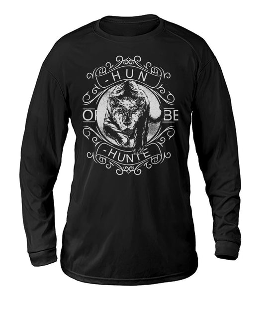 Hunt or Be Hunted Dry Sport Long-Sleeve - TeePerfect 