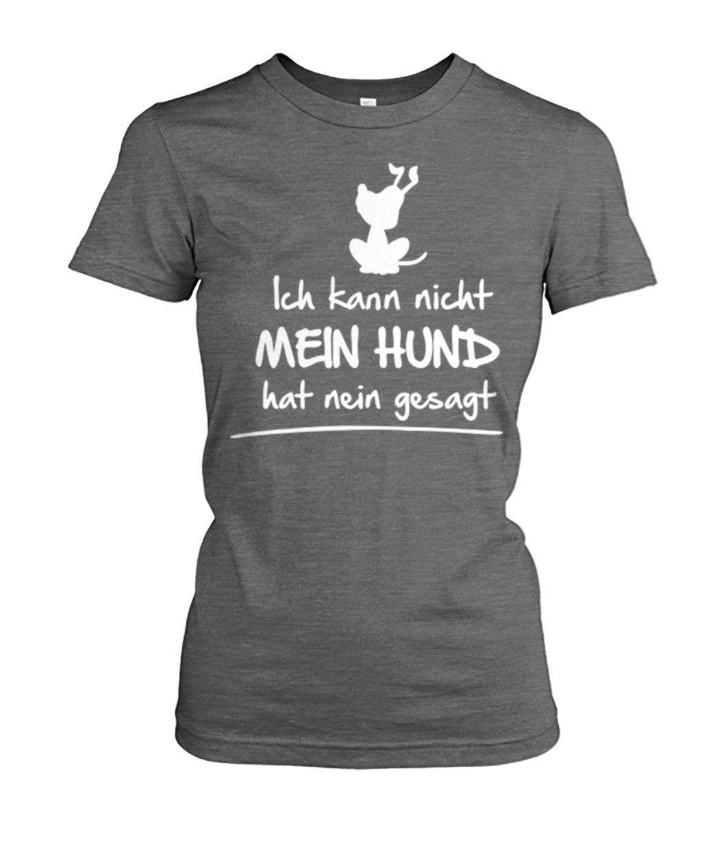 kann nicht hund hat nein gesagt Women's Crew Tee - TeePerfect 